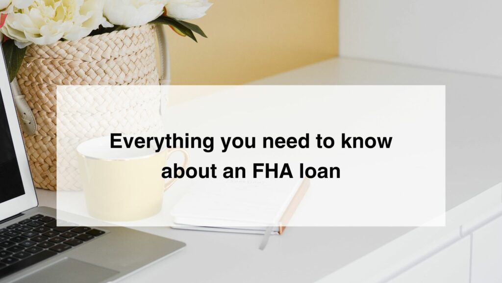Everything you need to know about an FHA loan