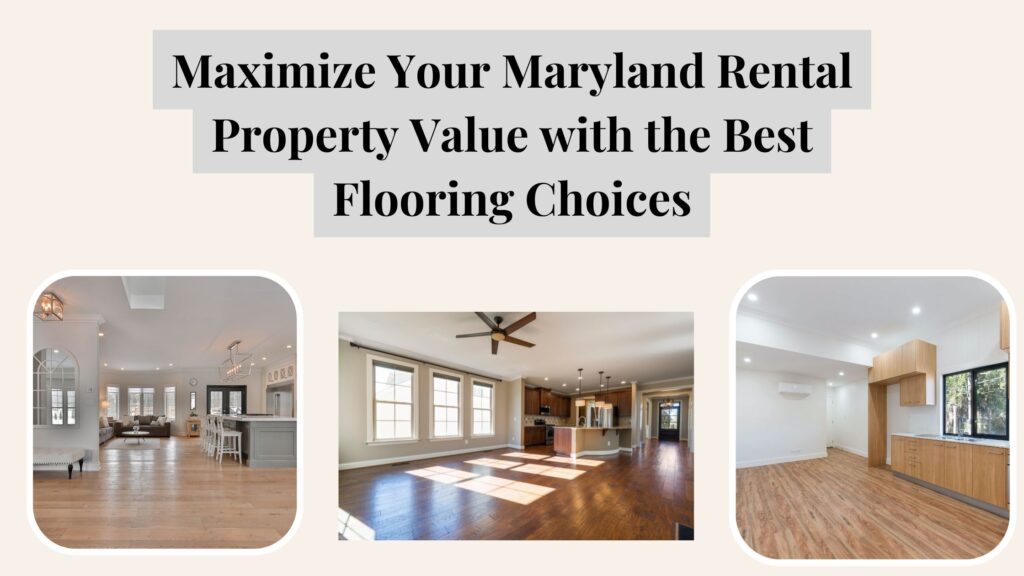 Discover how to choose the right flooring for your rental property in Maryland. Explore durable, cost-effective options that attract quality tenants while minimizing maintenance costs, with insights from local experts.